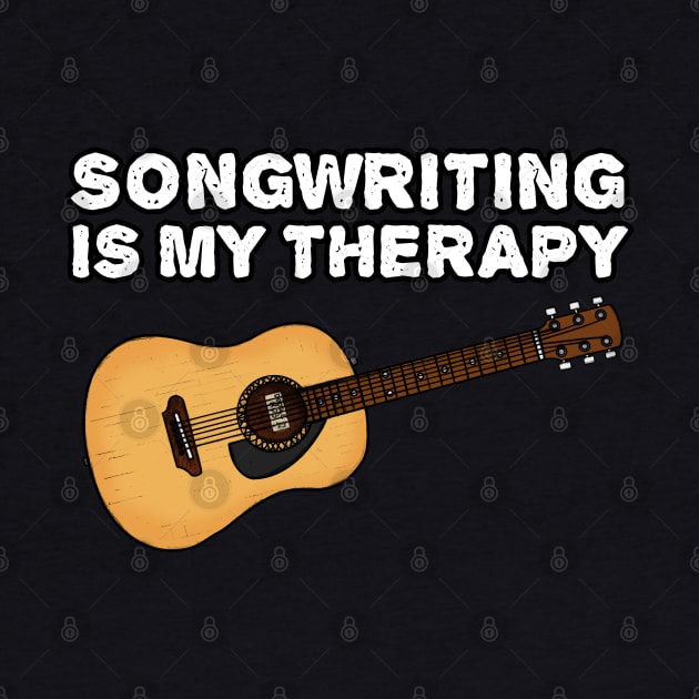 Songwriting Is My Therapy, Acoustic Guitarist Funny by doodlerob